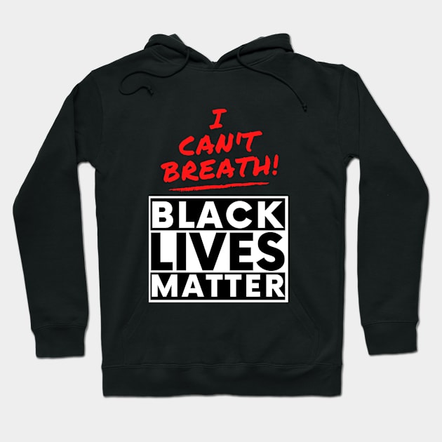 I Can't Breath Black Lives Matter Hoodie by PsychoDynamics